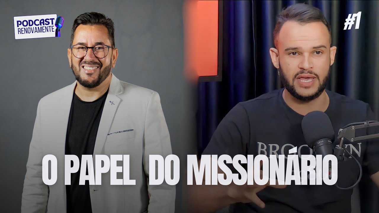 Podcast Renovamente Tema: O papel do missionário