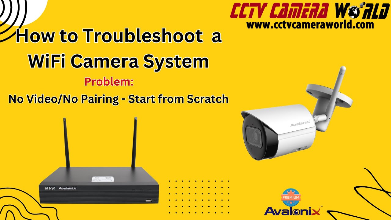 How to Troubleshoot a WiFi Camera System - No Video/No Pairing - Start from Scratch