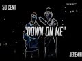 50 Cent Feat Jeremy - Down On Me 