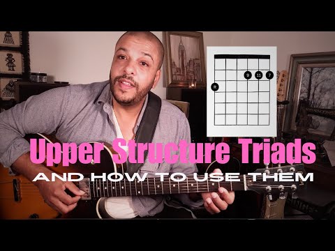 UPPER STRUCTURE TRIADS - And How To Use Them