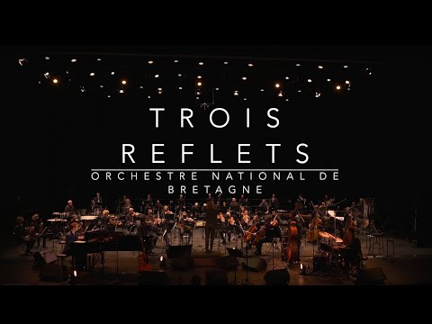 Trois Reflets / Fiona Monbet - Orchestre National de Bretagne