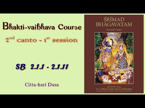 Bhakti-vaibhava Course - 2nd Canto 1st session. SB 2.1.1- 11