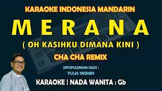 Download lagu Merana KARAOKE Mandarin nada wanita Gb - Yulia Yasmin versi Cha Cha REMIX (Oh kasihku dimana kini) mp3