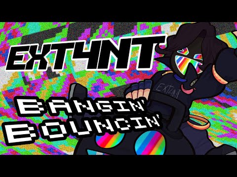 EXT4NT - BANGIN' BOUNCIN'