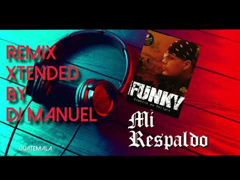 Mi Respaldo - REMIX - FUNKY Feat Manuel Dj