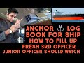 ANCHOR LOG BOOK FILL UP FRESH 3RD OFFICER FRESH 2ND OFFICER JUNIOR OFFICER JOB ONBOARD SHIP JOB
