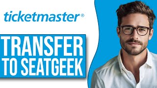 How To Transfer Tickets From Ticketmaster To Seatgeek (2024 UPDATE!)