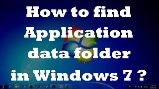 How to find Application data folder in Windows 7 ?