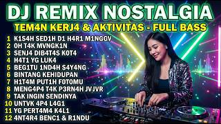 Download lagu DJ REMIX NOSTALGIA FULL BASS | LAGU LAWAS TEMAN KERJA BIKIN HAPPY SEPANJANG HARI mp3