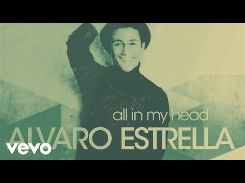 Alvaro Estrella - All In My Head