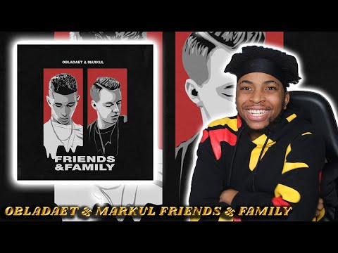 FIRST TIME REACTING TO OBLADAET & MARKUL - FRIENDS & FAMILY EP || THEY A FIRE DUO (RUSSIAN RAP)