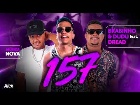 MC DREAD, MC BRABINHO E DUDU BOLADÃO - 157 - MÚSICA NOVA