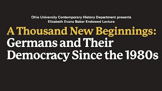 A Thousand New Beginnings: Germans and Their Democracy Since the 1980s