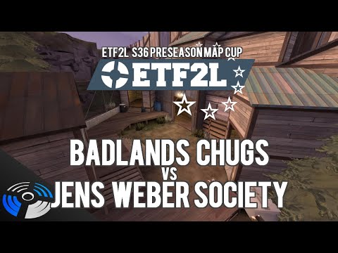 ETF2L S36 Preseason Map Cup - Badlands Chugs vs. Jens Weber Society