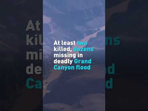 At least two killed, dozens missing in deadly Grand Canyon flood
