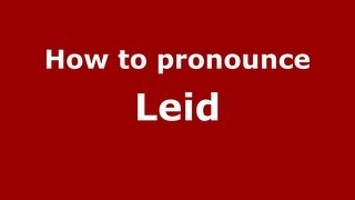 How to pronounce Leid