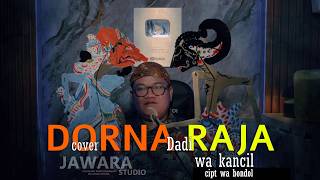Download lagu DORNA DADI RAJA (cover) WA KANCIL mp3