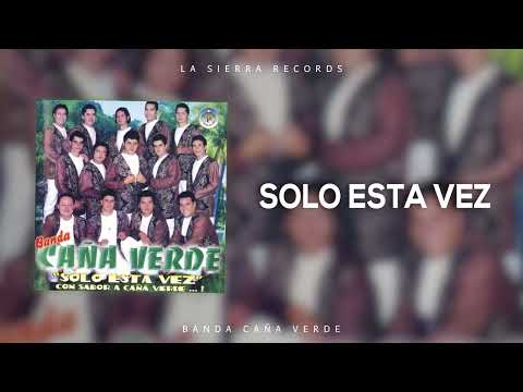 Banda Caña Verde - Solo Esta Vez
