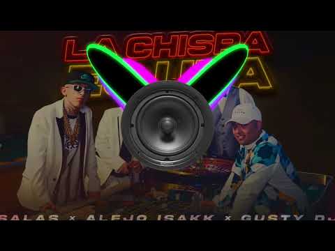 Salas, Alejo Isakk, Gusty dj - La Chispa Es Una | BASS-BOOSTED