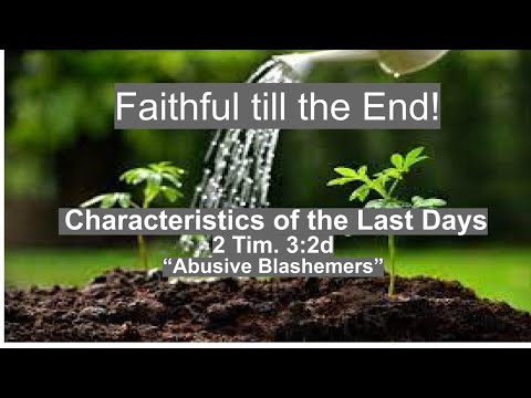 Faithful Till the End! Characteristic of the Times (2 Tim. 3:2d)