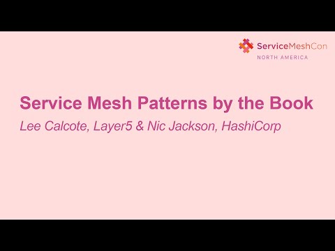 Service Mesh Patterns by the Book - Lee Calcote, Layer5 & Nic Jackson, HashiCorp