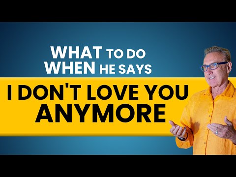 What To Do When He Says, I Don't Love You Anymore | Dr. David Hawkins