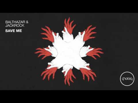 Balthazar & JackRock - Save Me (Original Mix) [Phobiq]