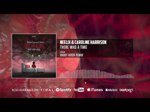 Neelix, Caroline Harrison - There Was A Time (Ghost Rider Remix | Official Audio)