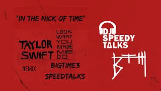 Look What You Made Me Do - Taylor Swift - BIGTIME3 & SPEEDYTALKS REMIX