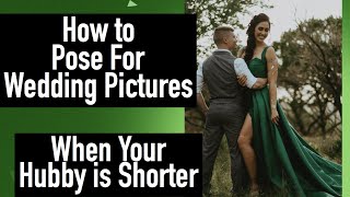 HOW TO POSE FOR WEDDING PICTURES WHEN THE MAN IS SHORTER | DOES HEIGHT MATTER | SOCIAL ANXIETY