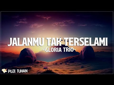 JalanMu Tak Terselami - Gloria Trio (Lirik) Lagu Rohani Kristen Terbaru 2024