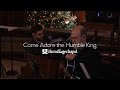 Come Adore The Humble King The Village Chapel Worship