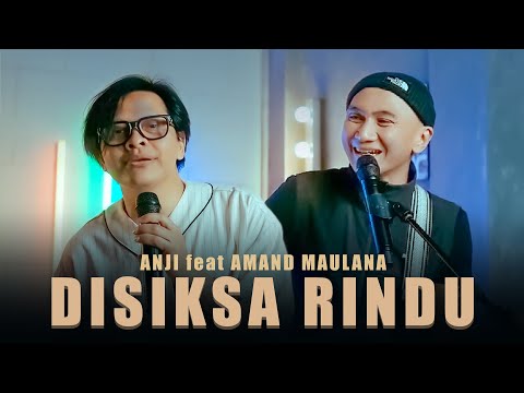 ANJI feat ARMAND MAULANA - DISIKSA RINDU