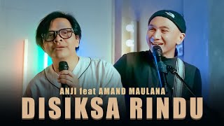 Download lagu ANJI feat ARMAND MAULANA - DISIKSA RINDU mp3 Download lagu ANJI feat ARMAND MAULANA - DISIKSA RINDU mp3