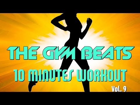 THE GYM BEATS "10 Minutes Workout Vol.9" - Track #27, BEST WORKOUT MUSIC,FITNESS,MOTIVATION,SPORTS