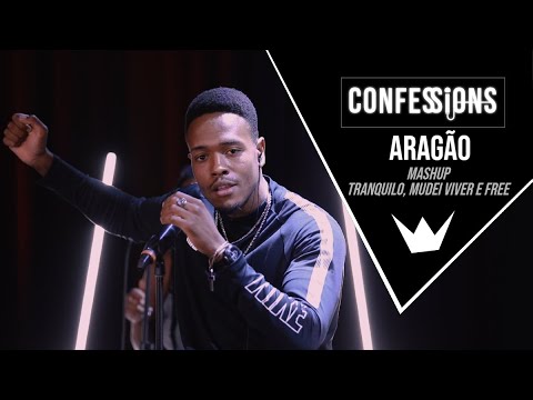 Confessions | Aragão - Mashup (Tranquilo, Mudei Viver e Free)