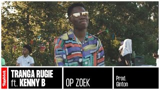 Tranga Rugie ft. Kenny B - Op Zoek (prod. Ginton)