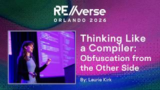 RE//verse 2026: Thinking Like a Compiler: Obfuscation from the Other Side by Laurie Kirk