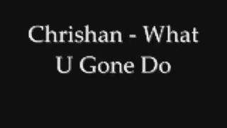 Chrishan - What U Gone Do