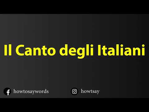 How To Pronounce Il Canto degli Italiani