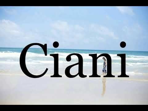 How To Pronounce Ciani🌈🌈🌈🌈🌈🌈Pronunciation Of Ciani