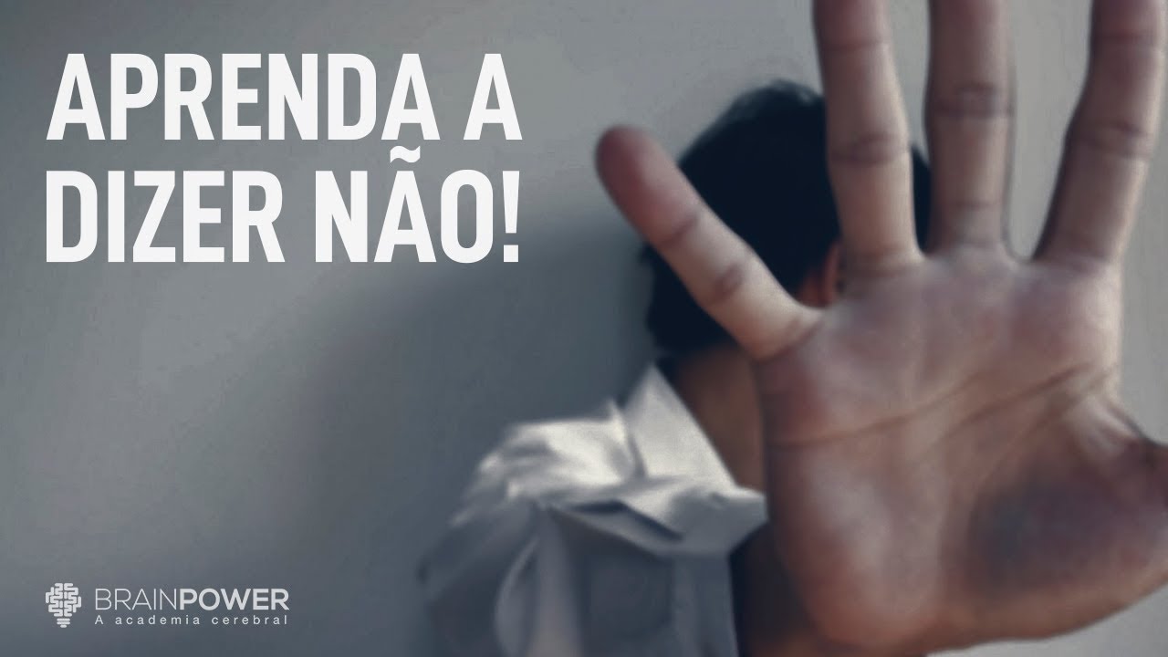 Aprenda a dizer "NÃO"! | BrainPower a Sua Academia Cerebral
