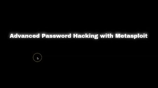 Advanced Password Exploitation with Metasploit