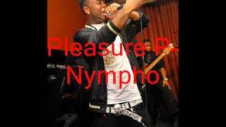 Pleasure P - Nympho