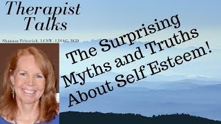 The Surprising Myths and Truths of Self Esteem!
