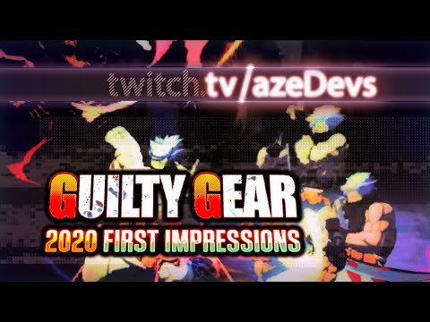 tv/azeDevs - GUILTY GEAR 2020 First Impressions