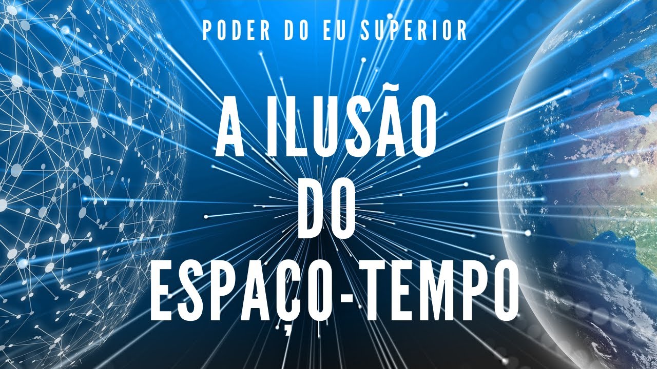 A ilusão do espaço-tempo e o CAMPO UNIFICADO DA CONSCIÊNCIA