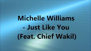 Michelle Williams - Just Like You (Feat. Chief Wakil)