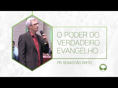 O Poder do Verdadeiro Evangelho | Pr. Sebastião Brito | 05/12/2021