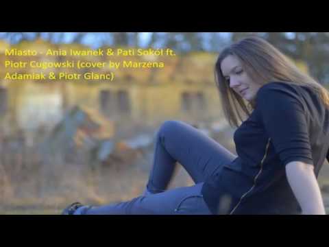 Ania Iwanek & Pati Sokół ft. Piotr Cugowski - Miasto (cover by Marzena Adamiak & Piotr Glanc)